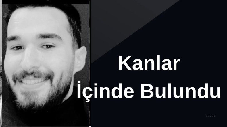 KANLAR İÇİNDE BULUNDU